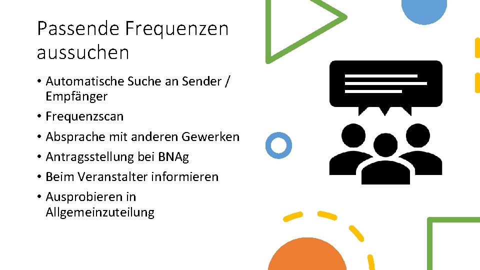 Passende Frequenzen aussuchen • Automatische Suche an Sender / Empfänger • Frequenzscan • Absprache