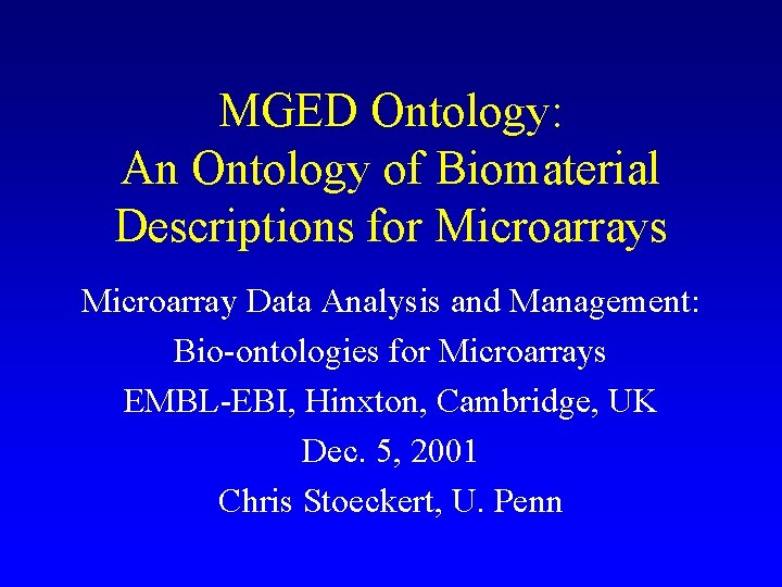 MGED Ontology: An Ontology of Biomaterial Descriptions for Microarrays Microarray Data Analysis and Management: