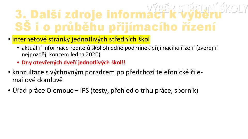 VÝBĚR STŘEDNÍ ŠKOLY 3. Další zdroje informací k výběru SŠ i o průběhu přijímacího