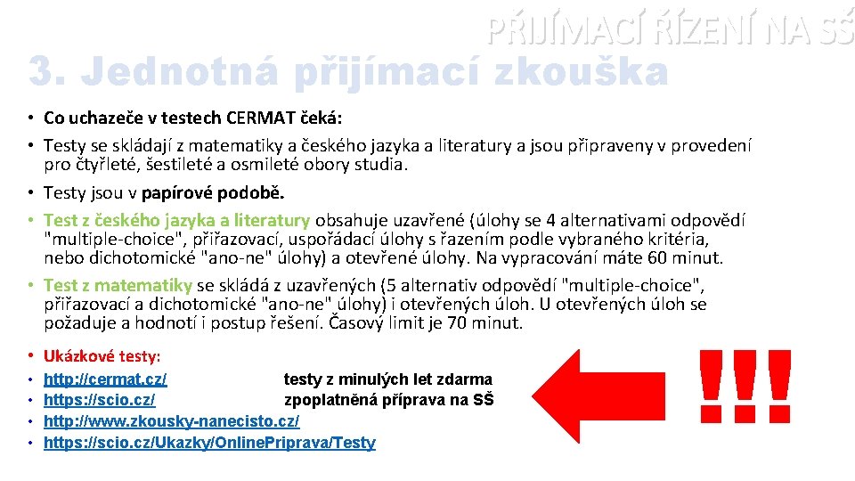 PŘIJÍMACÍ ŘÍZENÍ NA SŠ 3. Jednotná přijímací zkouška • Co uchazeče v testech CERMAT