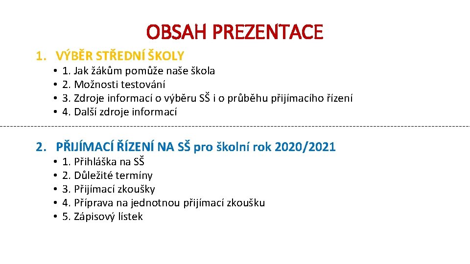 OBSAH PREZENTACE 1. VÝBĚR STŘEDNÍ ŠKOLY • • 1. Jak žákům pomůže naše škola