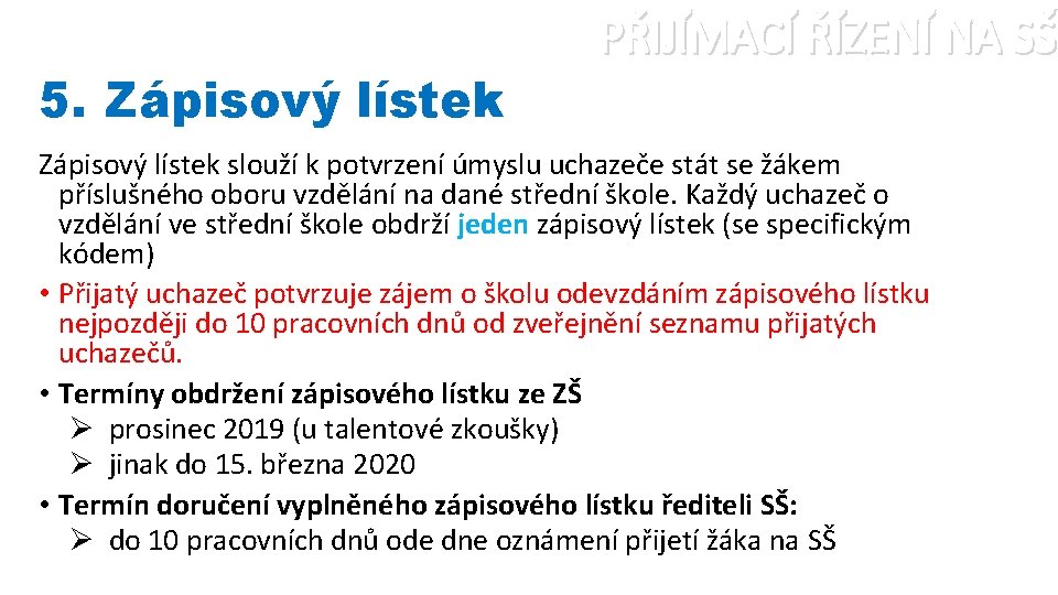 5. Zápisový lístek PŘIJÍMACÍ ŘÍZENÍ NA SŠ Zápisový lístek slouží k potvrzení úmyslu uchazeče