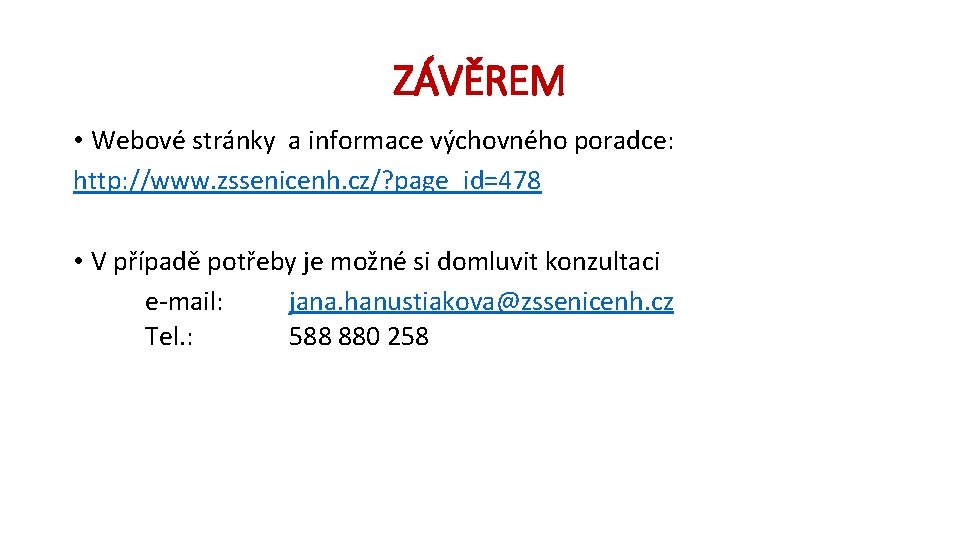 ZÁVĚREM • Webové stránky a informace výchovného poradce: http: //www. zssenicenh. cz/? page_id=478 •