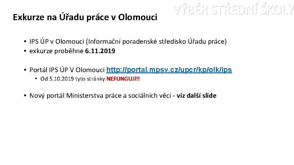 Exkurze na Úřadu práce v Olomouci VÝBĚR STŘEDNÍ ŠKOLY • IPS ÚP v Olomouci