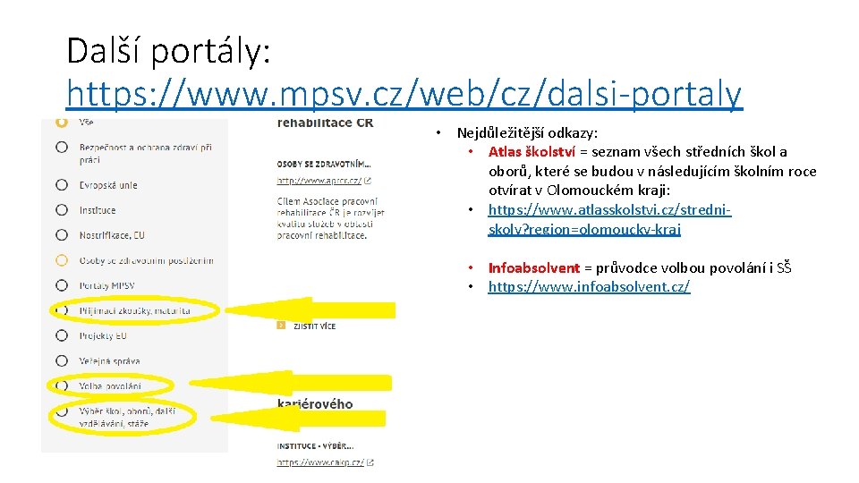 Další portály: https: //www. mpsv. cz/web/cz/dalsi-portaly • Nejdůležitější odkazy: • Atlas školství = seznam