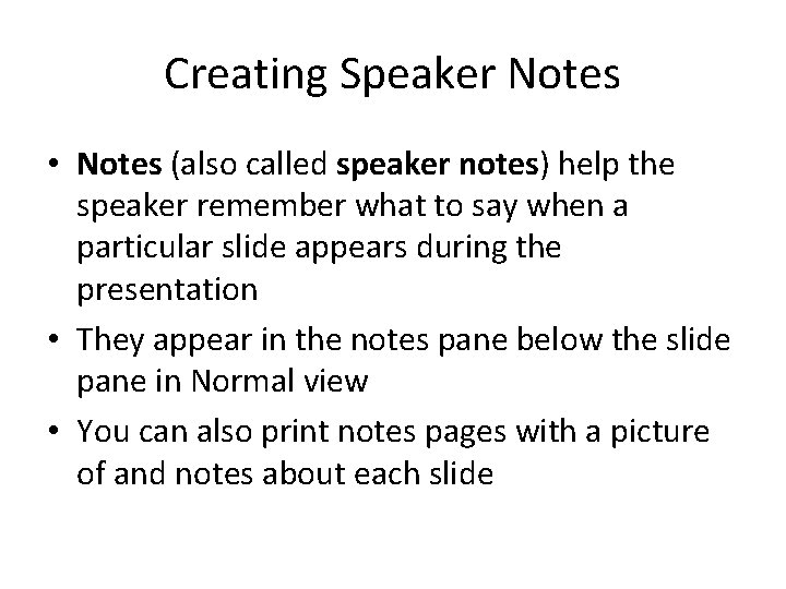 Creating Speaker Notes • Notes (also called speaker notes) help the speaker remember what Creating Speaker Notes • Notes (also called speaker notes) help the speaker remember what