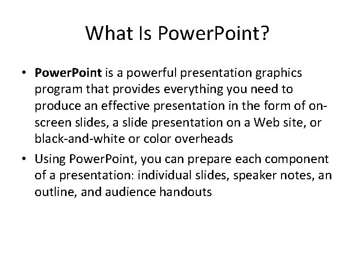 What Is Power. Point? • Power. Point is a powerful presentation graphics program that What Is Power. Point? • Power. Point is a powerful presentation graphics program that