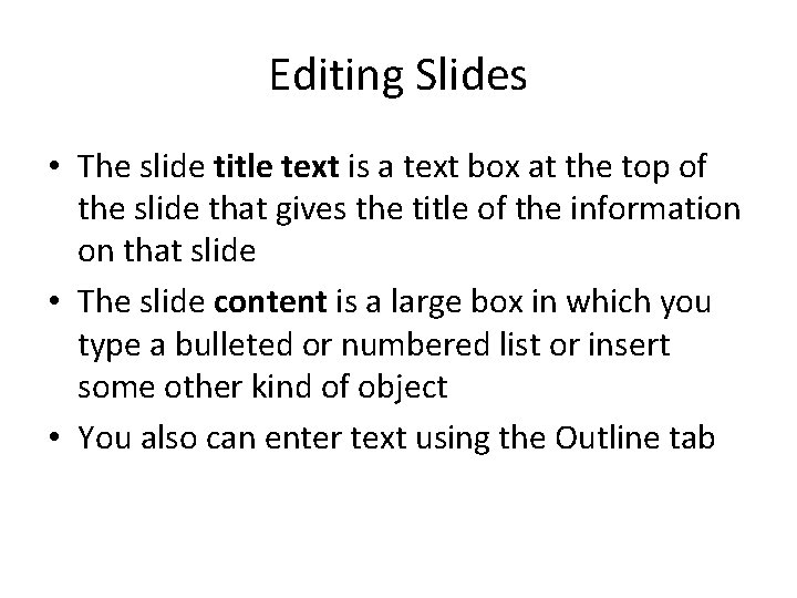 Editing Slides • The slide title text is a text box at the top Editing Slides • The slide title text is a text box at the top