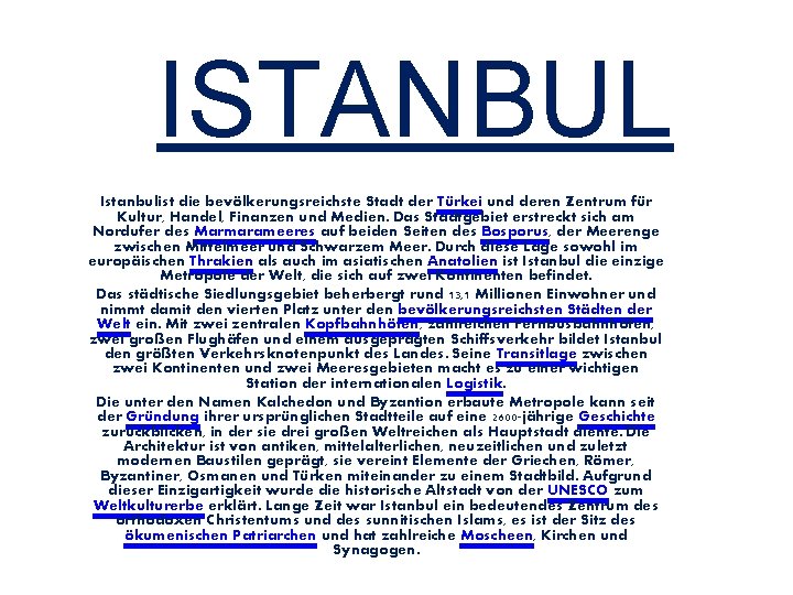 ISTANBUL Istanbulist die bevölkerungsreichste Stadt der Türkei und deren Zentrum für Kultur, Handel, Finanzen