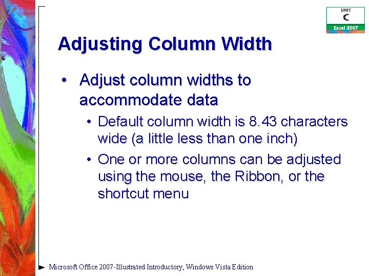 Adjusting Column Width • Adjust column widths to accommodate data • Default column width