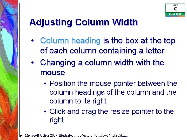 Adjusting Column Width • Column heading is the box at the top of each