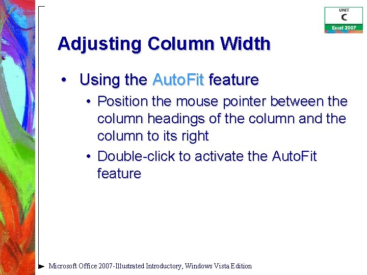 Adjusting Column Width • Using the Auto. Fit feature • Position the mouse pointer
