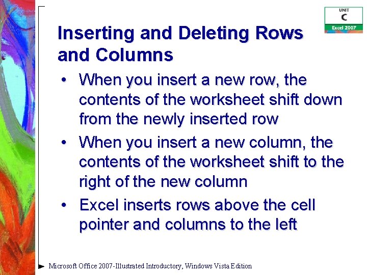 Inserting and Deleting Rows and Columns • When you insert a new row, the