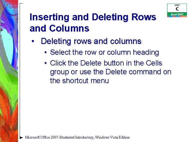 Inserting and Deleting Rows and Columns • Deleting rows and columns • Select the