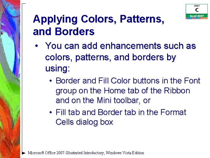 Applying Colors, Patterns, and Borders • You can add enhancements such as colors, patterns,