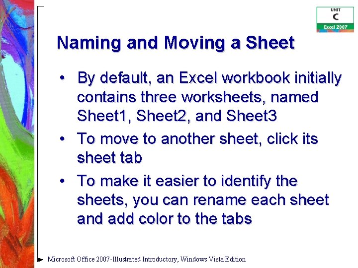 Naming and Moving a Sheet • By default, an Excel workbook initially contains three