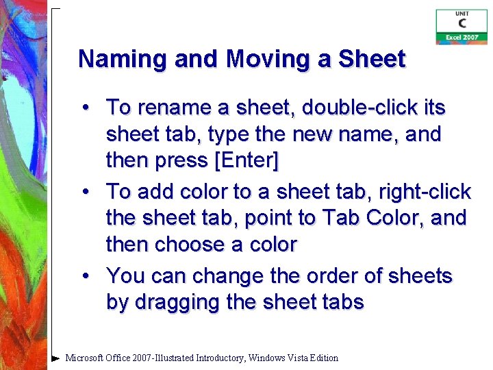Naming and Moving a Sheet • To rename a sheet, double-click its sheet tab,