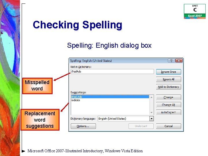 Checking Spelling: English dialog box Misspelled word Replacement word suggestions Microsoft Office 2007 -Illustrated