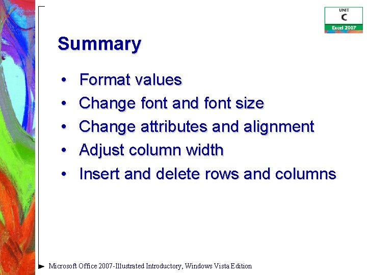 Summary • • • Format values Change font and font size Change attributes and