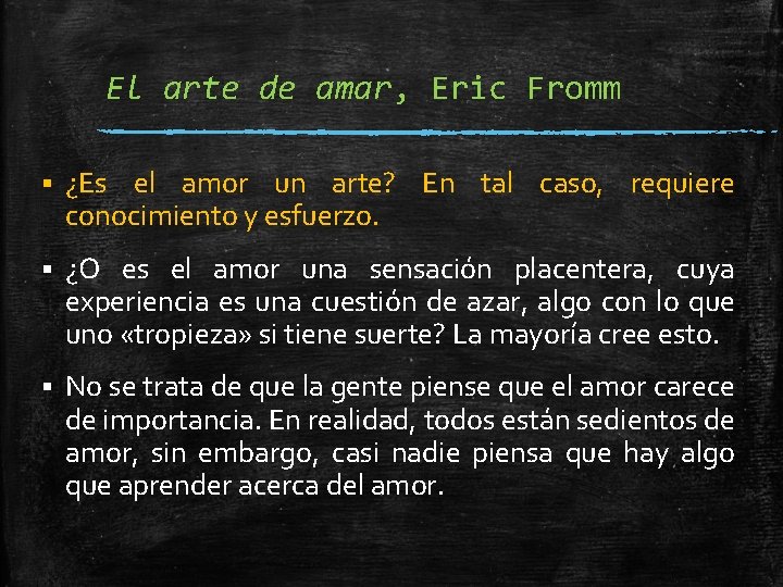 El arte de amar, Eric Fromm § ¿Es el amor un arte? En tal El arte de amar, Eric Fromm § ¿Es el amor un arte? En tal