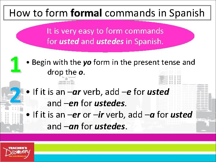 How to formal commands in Spanish It is very easy to form commands for How to formal commands in Spanish It is very easy to form commands for