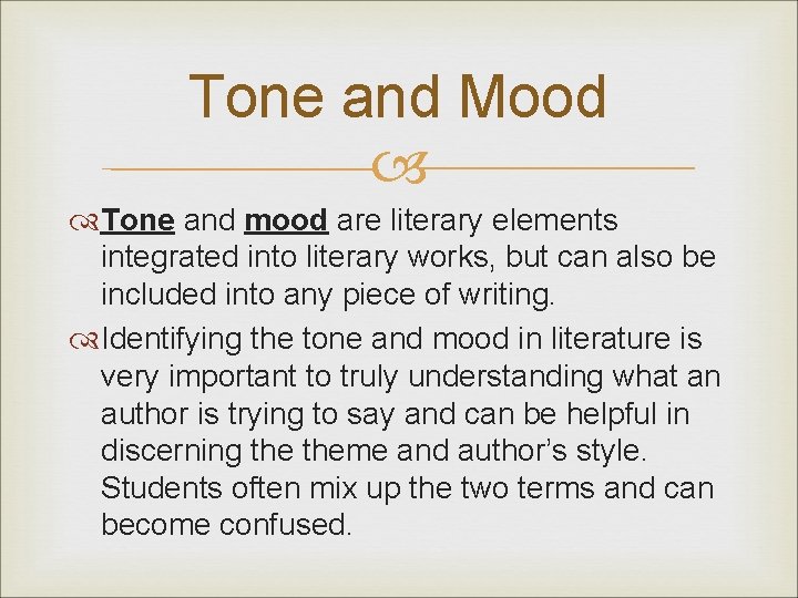 Tone and Mood Tone and mood are literary elements integrated into literary works, but