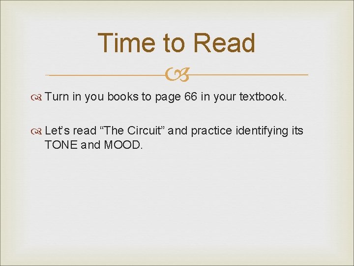 Time to Read Turn in you books to page 66 in your textbook. Let’s