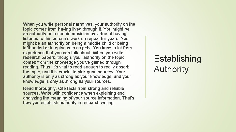 When you write personal narratives, your authority on the topic comes from having lived