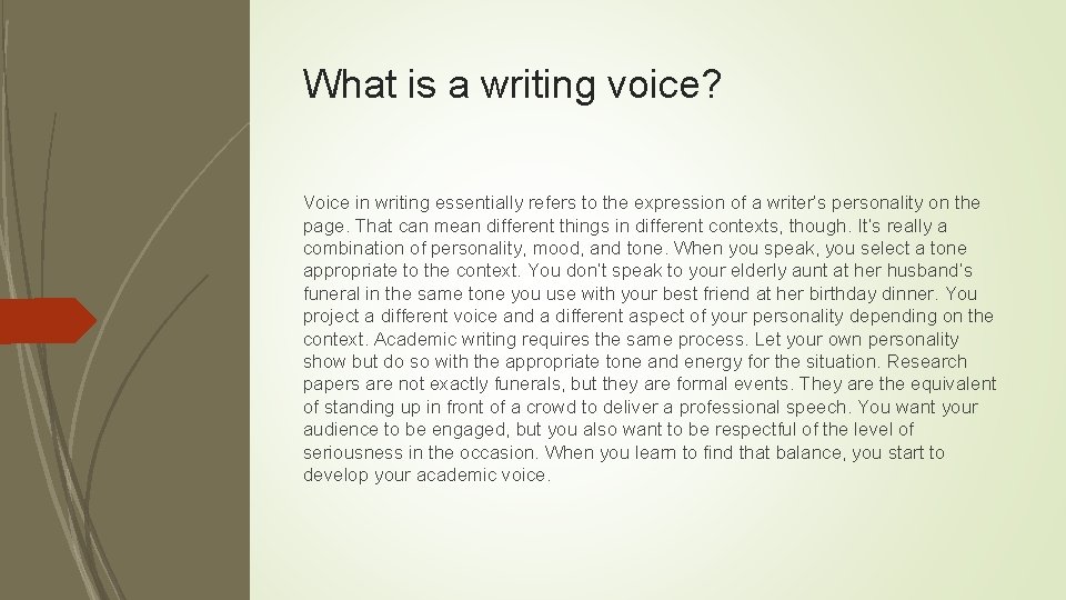 What is a writing voice? Voice in writing essentially refers to the expression of