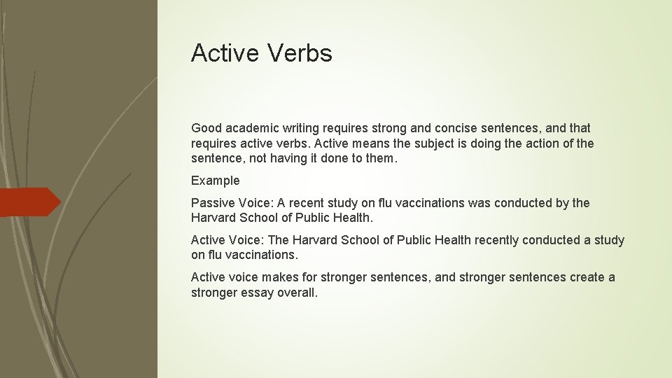 Active Verbs Good academic writing requires strong and concise sentences, and that requires active