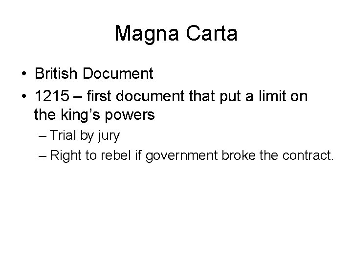 Magna Carta • British Document • 1215 – first document that put a limit