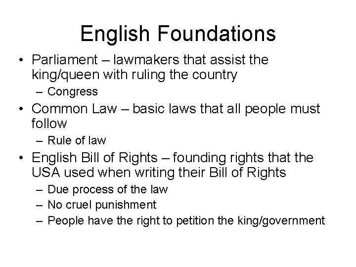 English Foundations • Parliament – lawmakers that assist the king/queen with ruling the country
