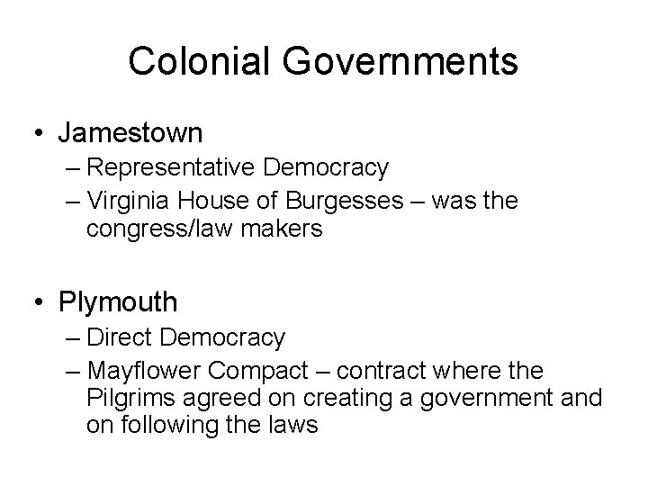 Colonial Governments • Jamestown – Representative Democracy – Virginia House of Burgesses – was