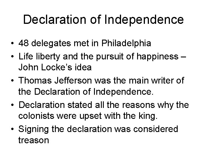 Declaration of Independence • 48 delegates met in Philadelphia • Life liberty and the