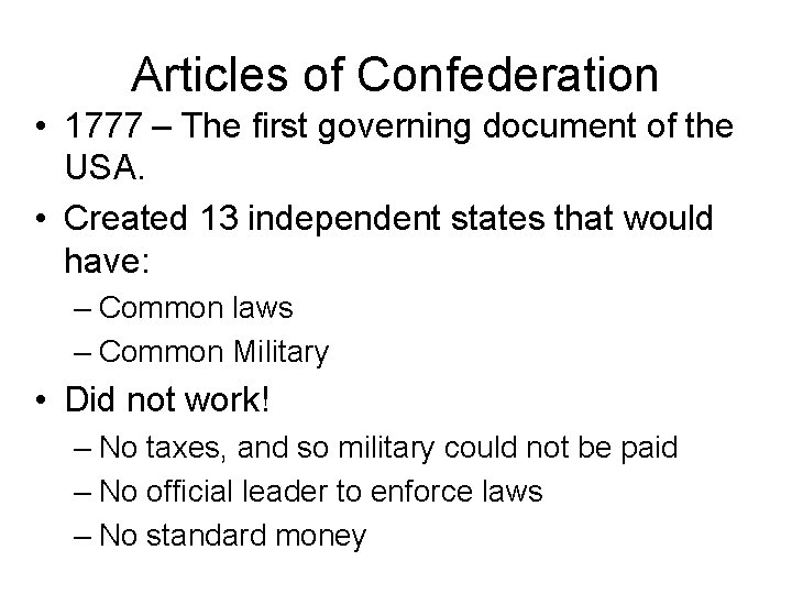 Articles of Confederation • 1777 – The first governing document of the USA. •