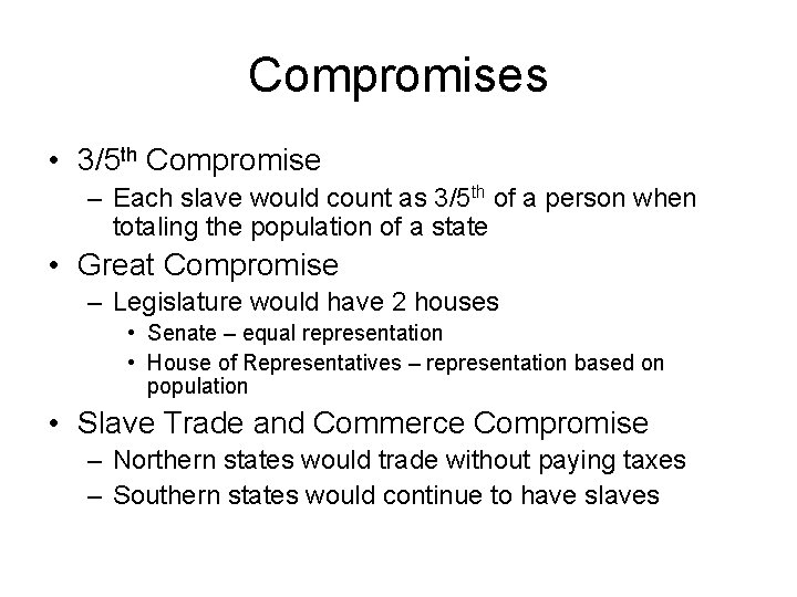 Compromises • 3/5 th Compromise – Each slave would count as 3/5 th of
