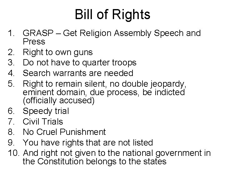 Bill of Rights 1. GRASP – Get Religion Assembly Speech and Press 2. Right