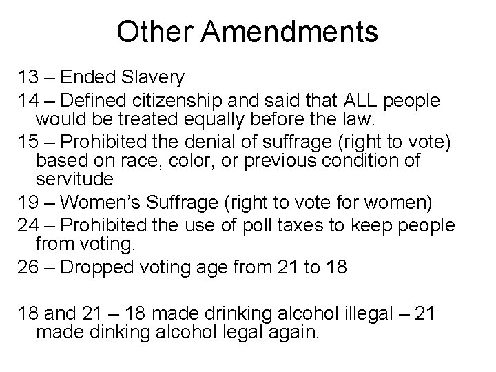 Other Amendments 13 – Ended Slavery 14 – Defined citizenship and said that ALL