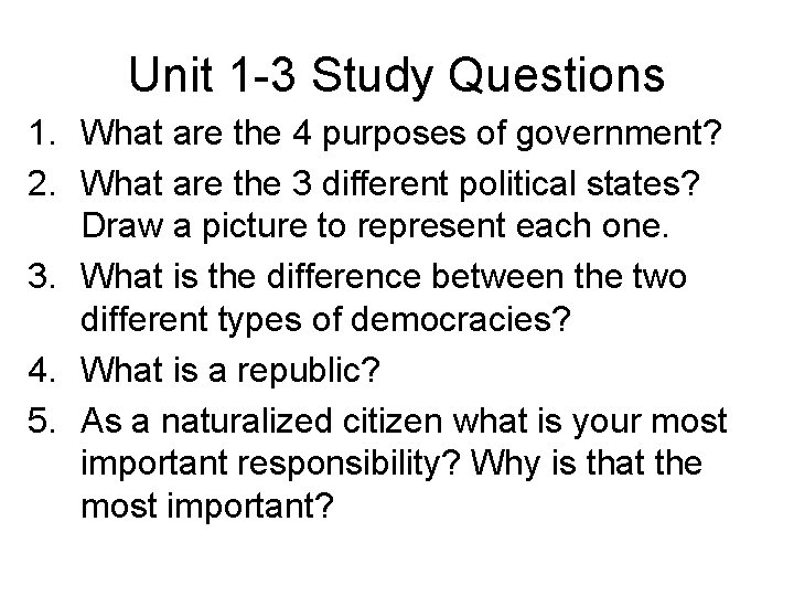 Unit 1 -3 Study Questions 1. What are the 4 purposes of government? 2.