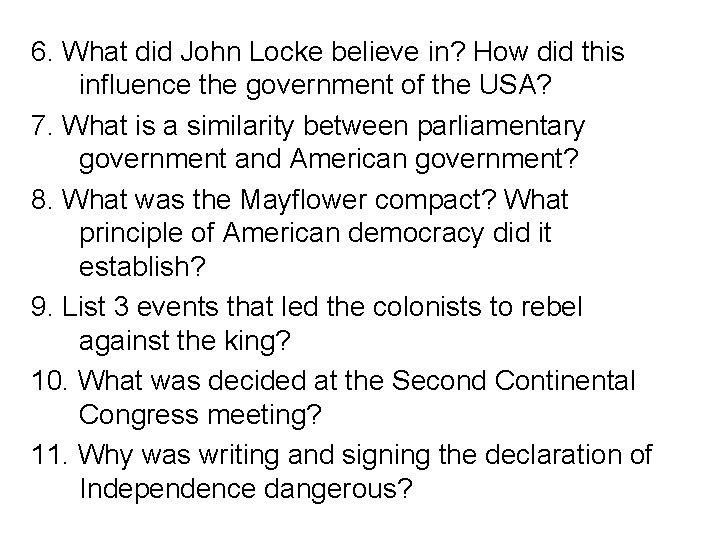 6. What did John Locke believe in? How did this influence the government of