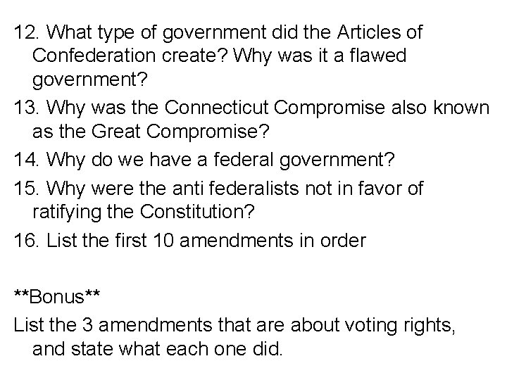 12. What type of government did the Articles of Confederation create? Why was it