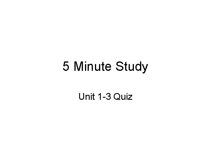 5 Minute Study Unit 1 -3 Quiz 