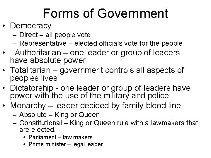Forms of Government • Democracy – Direct – all people vote – Representative –