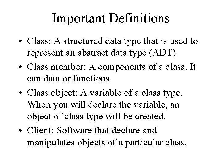 Important Definitions • Class: A structured data type that is used to represent an