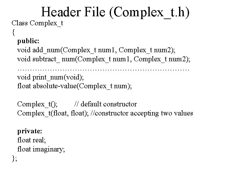 Header File (Complex_t. h) Class Complex_t { public: void add_num(Complex_t num 1, Complex_t num