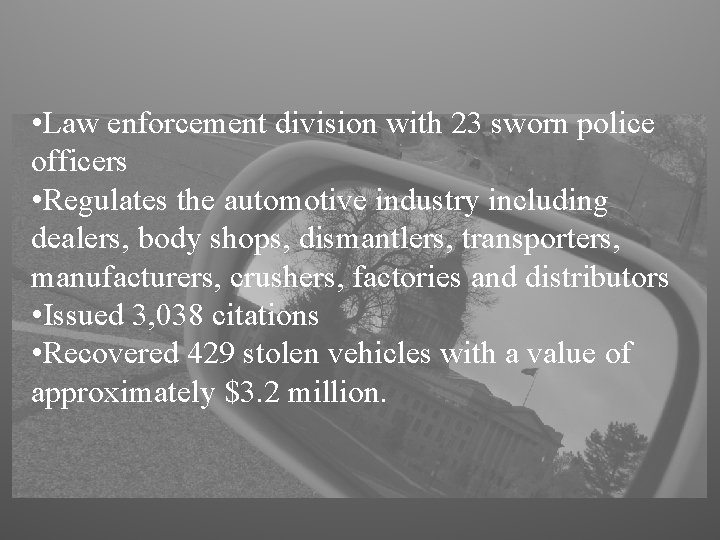  • Law enforcement division with 23 sworn police officers • Regulates the automotive