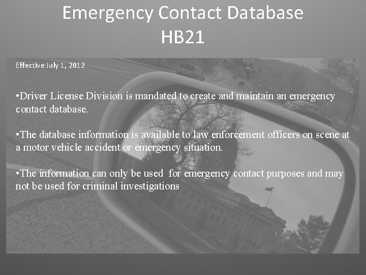 Emergency Contact Database HB 21 Effective July 1, 2012 • Driver License Division is