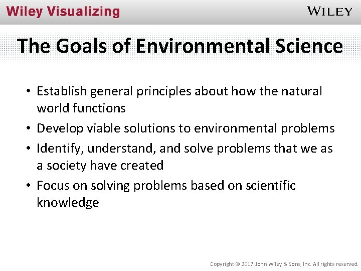 The Goals of Environmental Science • Establish general principles about how the natural world