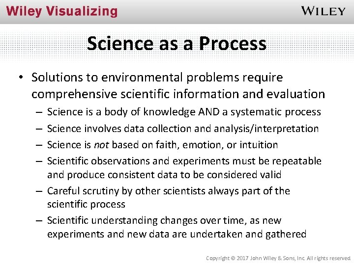 Science as a Process • Solutions to environmental problems require comprehensive scientific information and