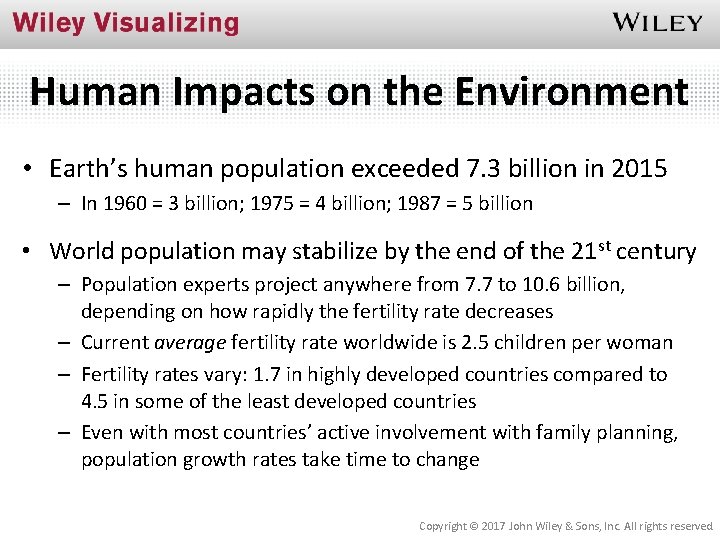 Human Impacts on the Environment • Earth’s human population exceeded 7. 3 billion in